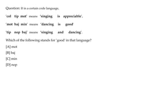 Question: If in a certain code language,
‘col tip mot’ means ‘singing is appreciable‘,
‘mot baj min‘ means ‘dancing is good'
‘tip nop baj’ means ‘singing and dancing’.
Which of the following stands for ‘good' in that language?
[A] mot
[B] baj
[C] min
[D] nop
 