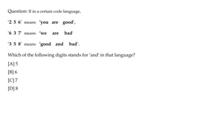 Question: If in a certain code language,
‘2 5 6’ means ‘you are good‘,
‘6 3 7‘ means ‘we are bad'
‘3 5 8’ means ‘good and bad’.
Which of the following digits stands for ‘and' in that language?
[A] 5
[B] 6
[C] 7
[D] 8
 
