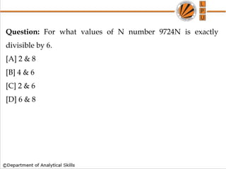 Question: For what values of N number 9724N is exactly
divisible by 6.
[A] 2 & 8
[B] 4 & 6
[C] 2 & 6
[D] 6 & 8
 