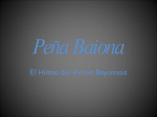 Peña Baiona El Himno del Aviron Bayonnais 