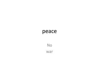 peace No war 