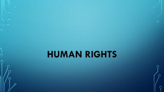 HUMAN RIGHTS
 