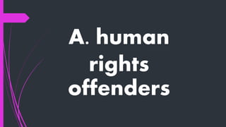 A. human
rights
offenders
 