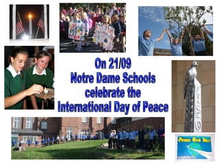 On 21/09  Notre Dame Schools  celebrate the  International Day of Peace 