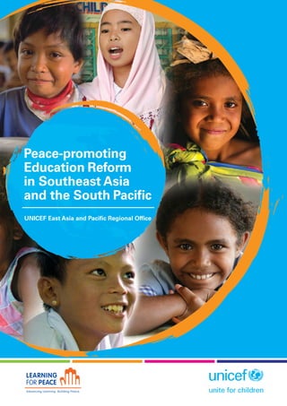﻿ a 
﻿ 
UNICEF East Asia and Pacific Regional Office 
Peace-promoting 
Education Reform 
in Southeast Asia 
and the South Pacific 
 