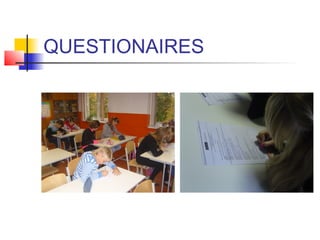 QUESTIONAIRES
 