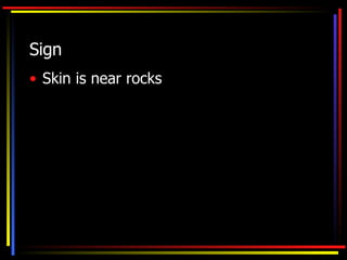 Sign Skin is near rocks