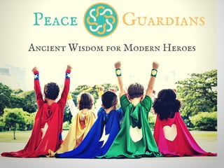 Peace Guardians
Ancient Wisdom for Modern Heroes
 