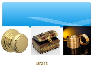 Brass
 