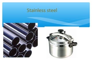 Stainless steel
 