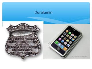Duralumin
 