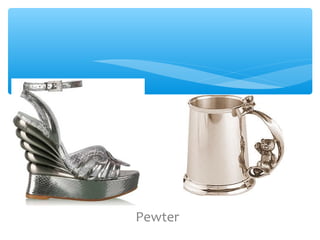 Pewter
 