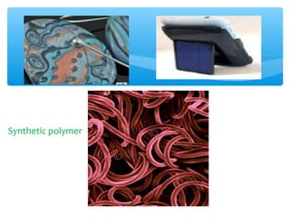 Synthetic polymer
 