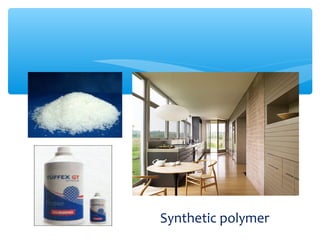 Synthetic polymer
 