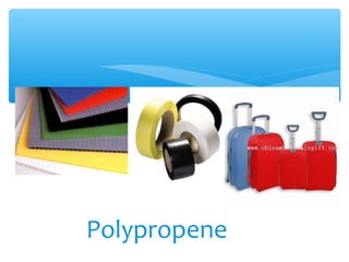 Polypropene
 