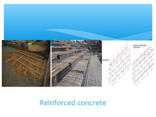 Reinforced concrete
 