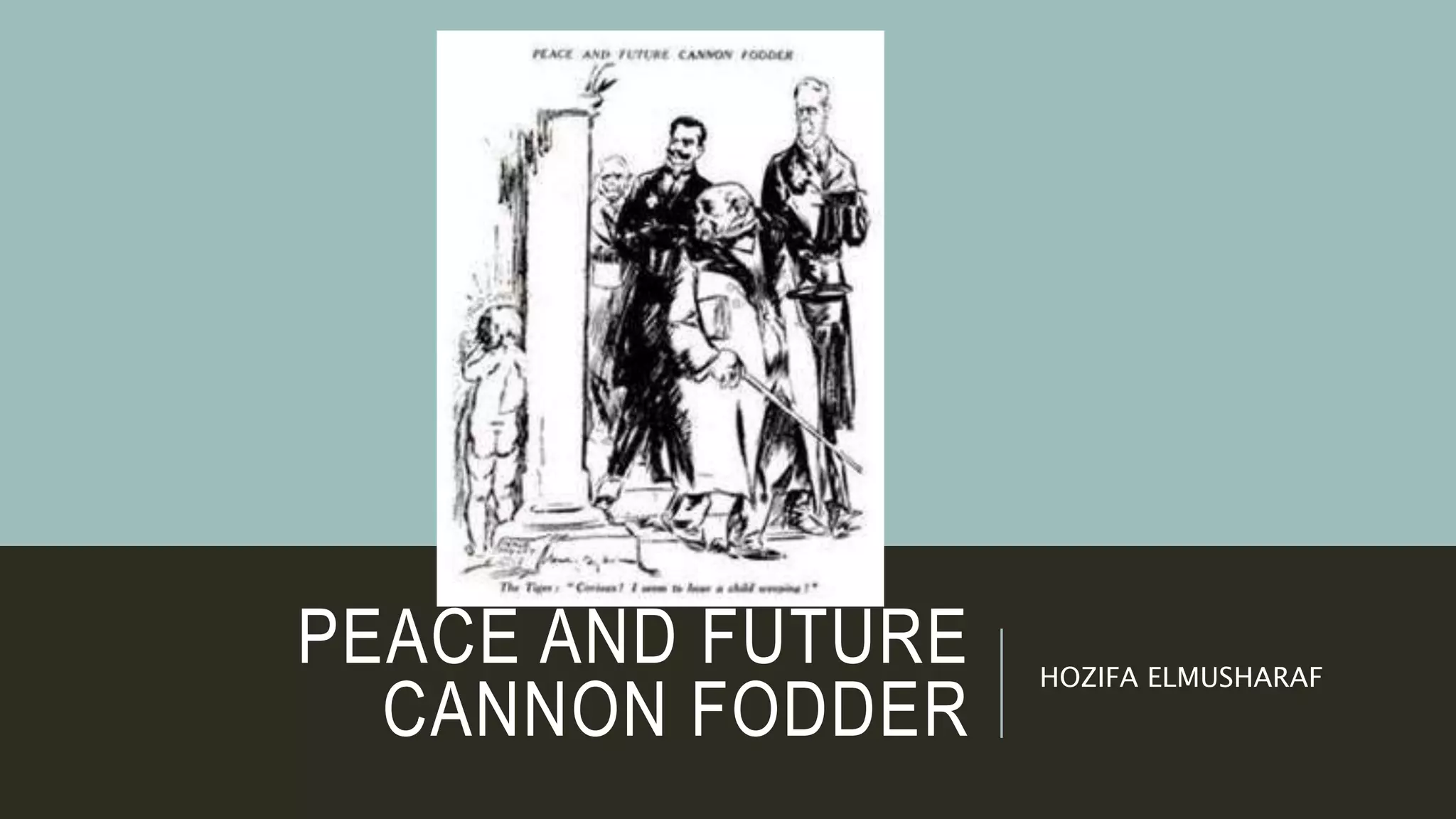 Peace and future cannon fodder PPT