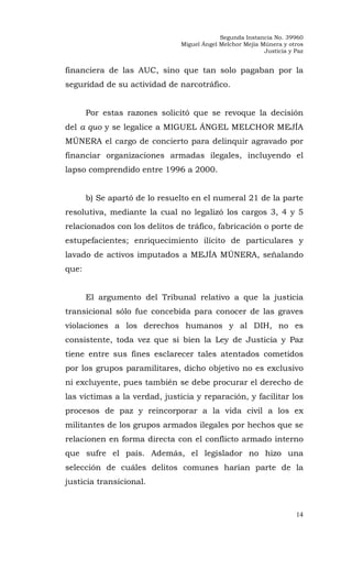 Segunda Instancia No. 39960
Miguel Ángel Melchor Mejía Múnera y otros
Justicia y Paz
14
financiera de las AUC, sino que ta...