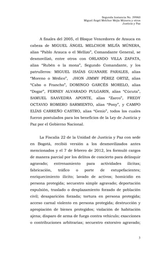 Segunda Instancia No. 39960
Miguel Ángel Melchor Mejía Múnera y otros
Justicia y Paz
3
A finales del 2005, el Bloque Vence...