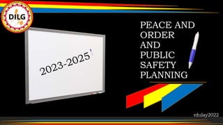 PEACE AND
ORDER
AND
PUBLIC
SAFETY
PLANNING
rdulay2022
 