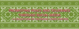 PROMOTING PEACE AND TOLERANCE THROUGH SOCIAL MEDIA