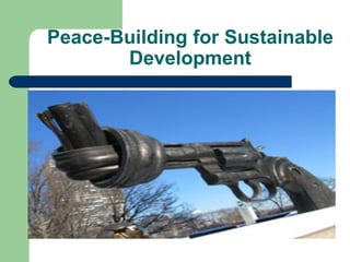Peace-Building for Sustainable
Development
 