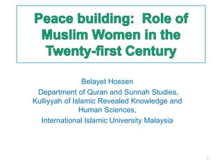 Belayet Hossen
Department of Quran and Sunnah Studies,
Kulliyyah of Islamic Revealed Knowledge and
Human Sciences,
International Islamic University Malaysia
1
 
