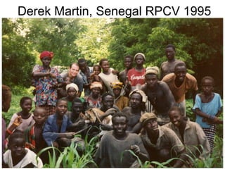 Derek Martin, Senegal RPCV 1995
 