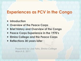 Experiences as PCV in the Congo ,[object Object],[object Object],[object Object],[object Object],[object Object],[object Object],Presented by Joe Fahs, Elmira College March 8, 2011 