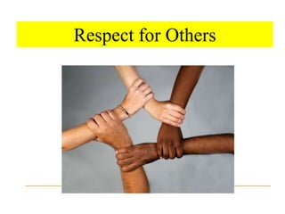 Respect for Others
 