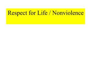 Respect for Life / Nonviolence
 