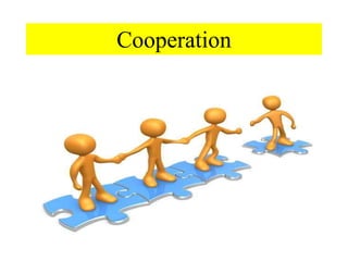 Cooperation
 