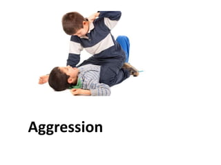 Aggression
 