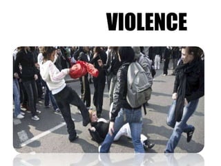VIOLENCE
 
