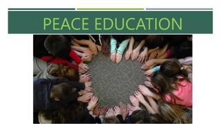 PEACE EDUCATION
 