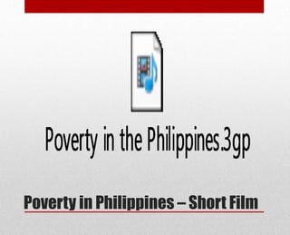 Poverty in Philippines – Short Film
 