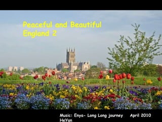 Peaceful and Beautiful England 2 Music: Enya- Long Long journey  April 2010 HeYan 