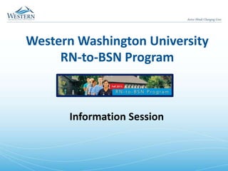 Western Washington University
RN-to-BSN Program
Information Session
 