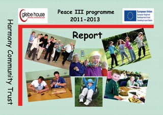 Harmony Community Trust

Peace III programme
2011-2013

Report

 