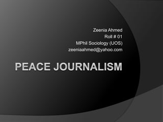 Zeenia Ahmed
Roll # 01
MPhil Sociology (UOS)
zeeniaahmed@yahoo.com
 