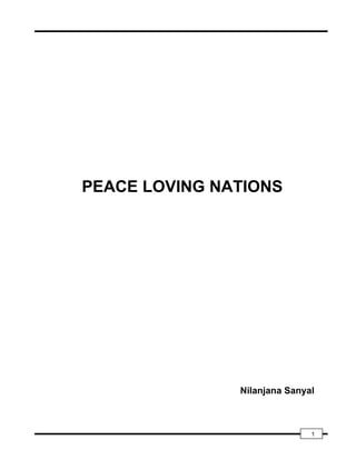 PEACE LOVING NATIONS




               Nilanjana Sanyal



                              1
 