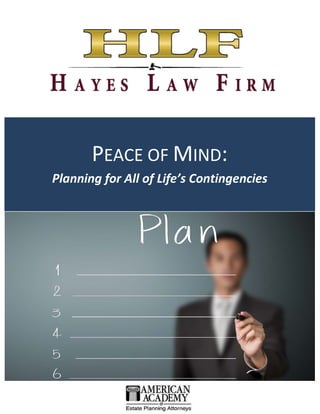 PEACE OF MIND:
Planning for All of Life’s Contingencies
 