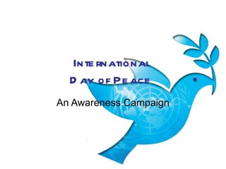 International Day of Peace An Awareness Campaign 