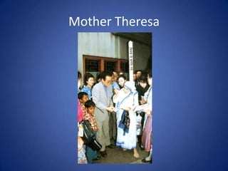 Mother Theresa

 