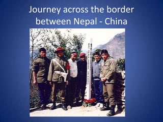 Journey across the border
between Nepal - China

 