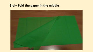3rd – Fold the paper in the middle
 