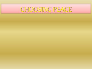 CHOOSING PEACE
 