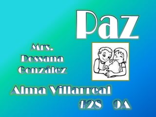 Paz Mrs. Rossana González  Alma Villarreal #28    9A 