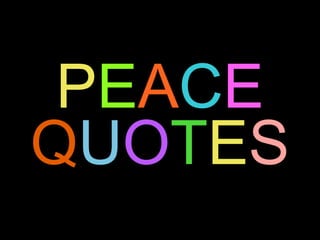 PEACE
QUOTES
 