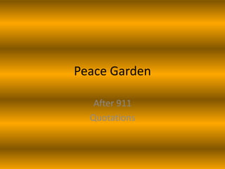 Peace Garden

   After 911
  Quotations
 